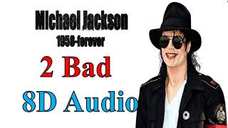 Michael Jackson  2 Bad 8D Audio HIStory Past Present and Future 1995 Album Song 8D [upl. by Fawnia427]