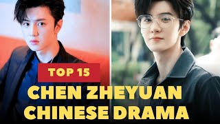 Top 15 Chen ZheYuan Chinese Drama  Chinese Drama  Chen ZheYuan [upl. by Leitman355]