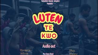 Luten te kwo by Bozzman Taliban x King begger Official audio [upl. by Johm]