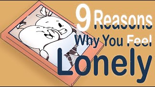 9 Reasons Why You Feel Lonely [upl. by Epillihp47]