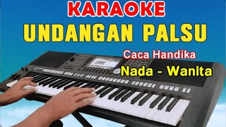 UNDANGAN PALSU  KARAOKE NADA WANITA  CACA HANDIKA [upl. by Kaila]