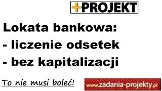 Odsetki proste  wartość odsetek od lokaty bankowej  bez kapitalizacji rozwiązany przykład [upl. by Adnalahs332]