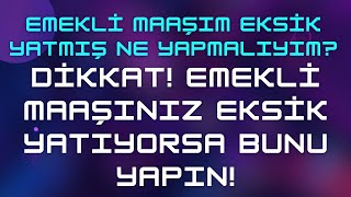 Emekli Maaşım Eksik Yatmış Ne Yapmalıyım amp Sorun Çözüldü [upl. by Naenaj]