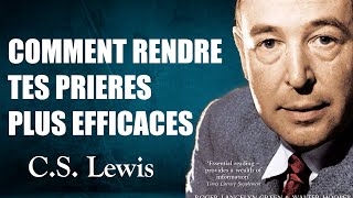 comment rendre tes prieres plus efficaces CS Lewis [upl. by Nan]