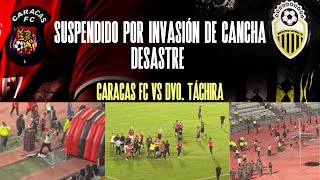 DESASTRE EN EL CARACAS VS TÁCHIRA  Aficionados invaden la cancha y se suspende el partido [upl. by Desai931]