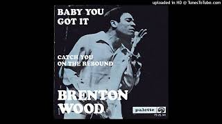 Baby You Got It  Brenton Wood [upl. by Rudolf]