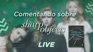 SHARP OBJECTS 🔪  Série vs Livro Objetos Cortantes [upl. by Ahsilac]