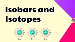 Isobars amp Isotopes  Structure of Atom  Class 11th amp 12th  Science [upl. by Catie]