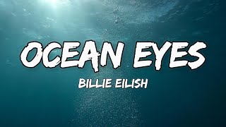 Billie Eilish  Ocean Eyes Lyrics [upl. by Ahsal]