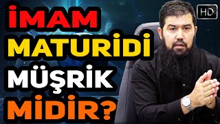 İMAM MATURİDİ MÜŞRİK MİDİR  EBU HARİS [upl. by Tavey915]