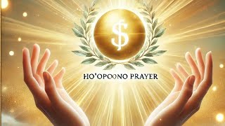 Hooponopono Money Prayer  Attract Wealth Abundance amp Prosperity with Healing Energy [upl. by Ecyrb]