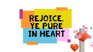 REJOICE YE PURE IN HEART [upl. by Cary]