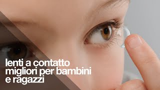 Quali sono le lenti a contatto migliori per bambini e ragazzi [upl. by Nahgeam]