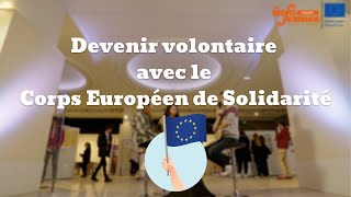 Devenir volontaire avec le Corps Européen de Solidarité [upl. by Littlejohn]