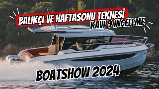 Kavi 9  Avrupa kalitesinde balıkçı ve haftasonu gezi teknesi  Boshphorus boatshow 2024 [upl. by Rudie]