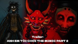 Offical Trailer ANH EM TÔI CHƠI THE MIMIC PART 2 [upl. by Sissel]