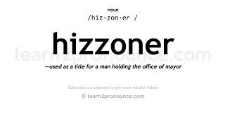 Pronunciation of Hizzoner  Definition of Hizzoner [upl. by Mctyre726]