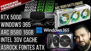 Resumão – ARC B580 12GB  Win11 Link  RTX 40 escassa  RTX 5070 Ti  Sem RDNA 5  9800x3D subindo [upl. by Karp]