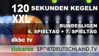 120 Sekunden Kegeln XXL – 6 und 7 Spieltag DKBCBundesligen [upl. by Lenox]