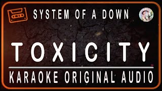 SYSTEM OF A DOWN  TOXICITY  KARAOKE ORIGINAL AUDIO [upl. by Ugo]