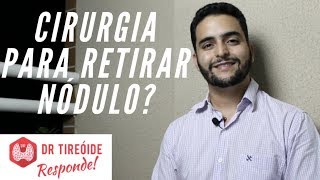 Cirurgia para retirar nódulo na tireóide  Dr Tireóide Responde 07 [upl. by Bocoj]