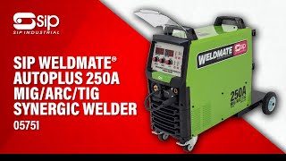 SIP  05751 WELDMATE® AUTOPLUS 250A MIGARCTIG Synergic Welder [upl. by Nosille]