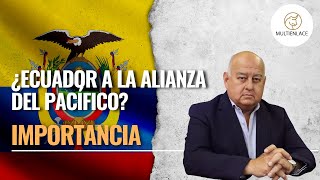 Importancia de la integración de Ecuador a la Alianza del Pacífico  Multienlace  Mauricio Pozo [upl. by Can517]