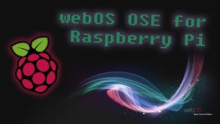 webOS Open Source Edition for Raspberry Pi [upl. by Gibbon302]