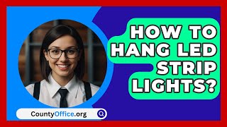 How To Hang LED Strip Lights  CountyOfficeorg [upl. by Horton]