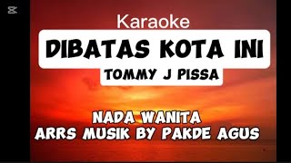 DIBATAS KOTA iNI KARAOKE TOMMY J PISA ARRS BY PAKDE AGUSAgusRaharjokx5sn [upl. by Pearman]