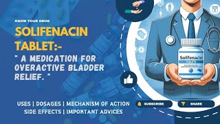 Solifenacin Tablets Uses Dosage Mechanism Side Effects amp Important Advice  MediInsights [upl. by Eca]