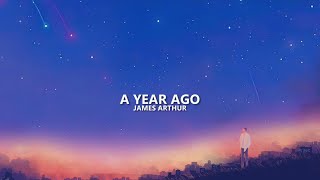 James Arthur  A Year Ago Lyrics [upl. by Kin]