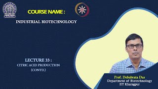 Lecture 33  Citric acid production continued [upl. by Enimassej]