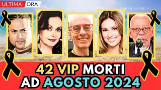 42 PERSONAGGI Famosi MORTI  AGOSTO 2024 1° settimana [upl. by Oniliuqnart]