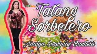 TATANG SORBETERO by ANALYN SERVINIAS BAUTISTA [upl. by Anertal129]