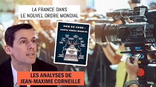 La France dans le Nouvel Ordre Mondial  Les analyses de JeanMaxime Corneille [upl. by Granlund]