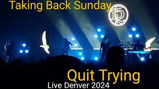 Taking Back Sunday  Quit Trying Live 2024 [upl. by Karie744]