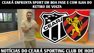 GLOBO ESPORTE CE  CEARÁ ENFRENTA SPORT EM BOA FASE E COM ILHA DO RETIRO DE VOLTA [upl. by Ahsikyw]