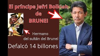 BRUNEI El príncipe Jefri Bolkiah Defalcó 14 billones de dólares [upl. by Reema]