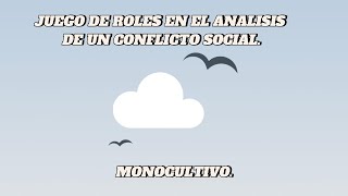 JUEGO DE ROLES DE UN CONLFICTO SOCIAL MONOCULTIVO [upl. by Medovich17]