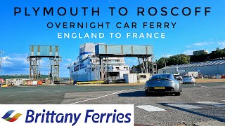 Boarding Brittany Ferries Plymouth to Roscoff  England To France Overnight Car Ferry  With Music [upl. by Nnaylrebmik]