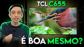 NOVA TCL C655 entrega MUITA TECNOLOGIA por um BOM PREÇO Mas [upl. by Hardi]