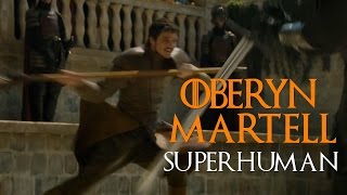 Oberyn Martell II Superhuman [upl. by Christel]