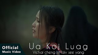 UA KOJ LUAG Vichai Cheng  Maiv See Yaj Official Music Video Nkauj Tawm Tshiab 2023 [upl. by Haroppiz]