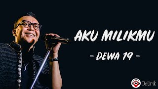 Aku Milikmu  Dewa 19 Lirik Lagu  Ari Lasso [upl. by Hinda]