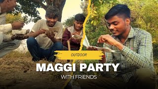 Maggi Party with friends 😁🎉  FULL ENJOY  Outdoor party  maggiparty [upl. by Halyhs]