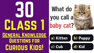 30 Class 1 General Knowledge Questions for Curious Kids Grade 1 Students Quiz  Science GK Quiz [upl. by Ollie]