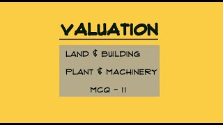 MCQ for IBBI Valuation Exam Land amp Building  Plant amp Machinery MCQ11 MCQs for IBBI Valuer Exam [upl. by Berkin]