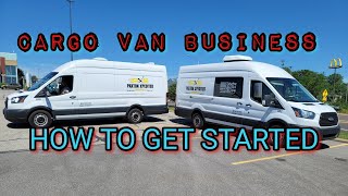 How to get STARTED in the Cargo Van Business [upl. by Eenahpets13]