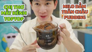 Chuyện Chị Thơ Mất Kênh TopTop Và Món Milo Dầm Trân Châu Pudding [upl. by Duff]